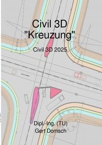 Abbildung von: Cvil 3D Deutschland / Civil 3D-Deutschland, Version 2023 "Kreuzung" (für Anwender) - epubli
