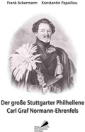 Cover: Der gro&szlig;e Stuttgarter Philhellene Carl Graf Normann-Ehrenfels - Verlag Peter Grohmann Nachfolger