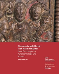 Abbildung von: Die romanische Bildertür in St. Maria im Kapitol - Neue Forschungen zu Kunsttechnologie und Kontext - Fink, Josef
