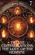 Cover: Twelve Constellations: The Love of the Heroine 7 (Constellation Life Heroine, #7) - Jiang Zhu