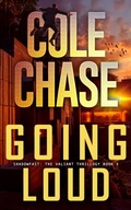 Cover: Going Loud (Shadowfast: The Valiant Thrillogy, #3) - Cole Chase