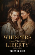 Cover: Whispers of Liberty (Daughters of Liberty, #3) - Vanessa Lind Books