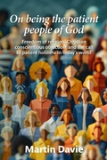 Cover: On being the patient people of God: Freedom of religion, Christian conscientious objection, and the call to patient holiness in today's world - GileadBooks