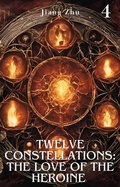 Cover: Twelve Constellations: The Love of the Heroine 4 (Constellation Life Heroine, #4) - Jiang Zhu