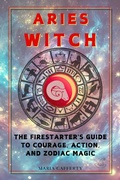 Cover: Aries Witch: The Firestarter's Guide to Courage, Action, and Zodiac Magic (Zodiac Witch Series) - Maria Cafferty