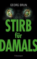 Cover: Stirb f&uuml;r Damals - Bookspot Verlag