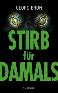 Enlarge image Cover: Stirb für Damals - Bookspot Verlag