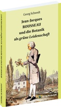 Bild: Jean-Jacques ROUSSEAU und die Botanik als gr&uuml;ne Leidenschaft - Verlag Rockstuhl