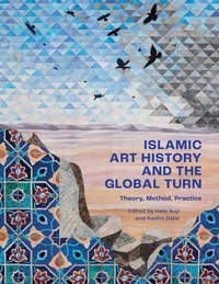 Abbildung von: Islamic Art History and the Global Turn - Yale University Press