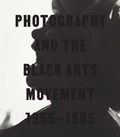 Cover: Photography and the Black Arts Movement, 1955-1985 - Yale University Press