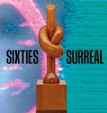 Cover: Sixties Surreal - Yale University Press