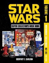 Abbildung von: Star Wars Super Collector's Wish Book, Vol. 1, 2nd Edition - Schiffer Publishing Ltd