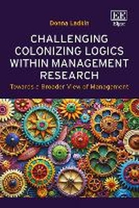 Enlarge image Cover: Challenging Colonizing Logics within Management Research - Edward Elgar Publishing