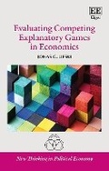 Cover: Evaluating Competing Explanatory Games in Economics - Edward Elgar Publishing