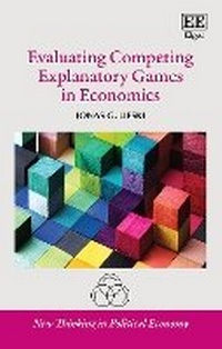 Enlarge image Cover: Evaluating Competing Explanatory Games in Economics - Edward Elgar Publishing