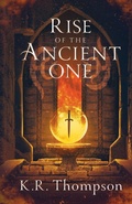 Cover: Rise of the Ancient One - K. R. Thompson