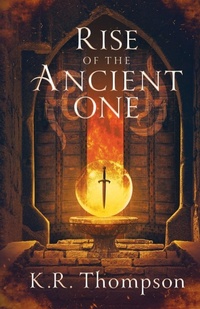 Enlarge image Cover: Rise of the Ancient One - K. R. Thompson