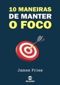 Cover: 10 Maneiras De Manter O Foco - Clube de Autores