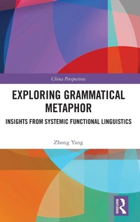 Enlarge image Cover: Exploring Grammatical Metaphor - Routledge