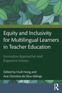 Cover: Equity and Inclusivity for Multilingual Learners in Teacher Education - Routledge