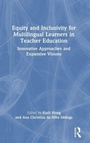 Cover: Equity and Inclusivity for Multilingual Learners in Teacher Education - Routledge
