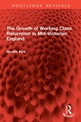 Cover: The Growth of Working Class Reformism in Mid-Victorian England - Routledge