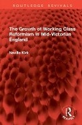 Cover: The Growth of Working Class Reformism in Mid-Victorian England - Routledge