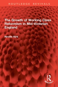 Bild: The Growth of Working Class Reformism in Mid-Victorian England - Routledge
