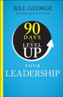 Cover: 90 Days to Level Up Your Leadership - 90 Days to Level Up Series