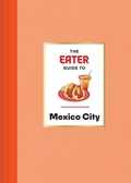 Cover: The Eater Guide to Mexico City - Abrams
