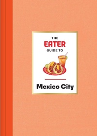 Abbildung von: The Eater Guide to Mexico City - Abrams