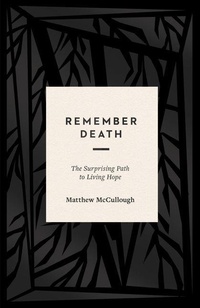 Enlarge image Cover: Remember Death - Crossway Books