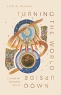 Cover: Turning the World Upside Down - Crossway Books
