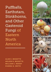 Abbildung von: Puffballs, Earthstars, Stinkhorns, and Other Gasteroid Fungi of Eastern North America - University of Texas Press