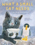 Cover: What a Small Cat Needs - Enchanted Lion Books