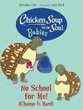 Cover: Chicken Soup for the Soul BABIES: No School for Me! (Change Is Hard) - Imagine Publishing, Inc