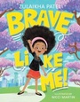 Cover: Brave Like Me! - Pan Macmillan South Africa Children's Books