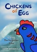 Cover: Chickens of Egg - Book One - The Forgotten Tribe - BookVAULT Publishing