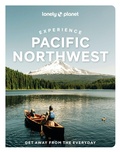 Cover: Lonely Planet Experience Pacific Northwest - Lonely Planet Global Limited