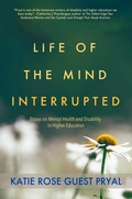 Cover: Life of the Mind Interrupted: Essays on Mental Health and Disability in Higher Education - Blue Osprey Books