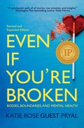 Cover: Even If You're Broken: Bodies, Boundaries, and Mental Health - Blue Osprey Books