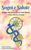 Cover: Sogni E Salute: Diagnosi, Rilevamento Precoce Delle Malattie, E Aiuto Alla Cura Nei Sogni (Sogni e Realt&agrave;, #6) - Buenos Books International