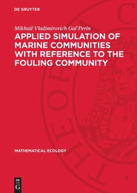 Enlarge image Cover: Applied Simulation of Marine Communities with Reference to the Fouling Community - De Gruyter