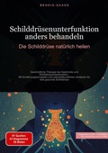 Cover: Schilddr&uuml;senunterfunktion anders behandeln: Die Schilddr&uuml;se nat&uuml;rlich heilen - Saage Books