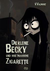 Abbildung von: Die kleine Becky und ihre magische Zigarette - Infinity Gaze Studios