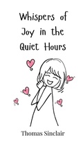 Cover: Whispers of Joy in the Quiet Hours - Creative Arts Management O&Uuml;