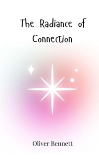 Enlarge image Cover: The Radiance of Connection - Creative Arts Management OÜ