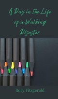 Cover: A Day in the Life of a Walking Disaster - Creative Arts Management O&Uuml;