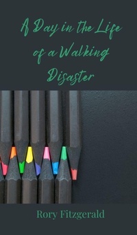 Enlarge image Cover: A Day in the Life of a Walking Disaster - Creative Arts Management OÜ