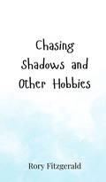 Cover: Chasing Shadows and Other Hobbies - Creative Arts Management O&Uuml;